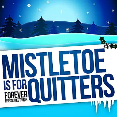 Mistletoe is for Quitters - Single - Forever The Sickest Kids