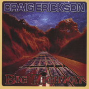 Big Highway - Craig Erickson