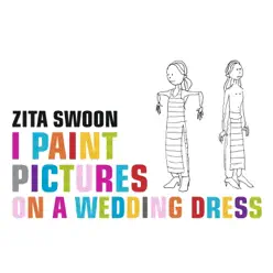 I Paint Pictures On a Wedding Dress (Bonus Tracks) - Zita Swoon