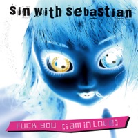 F**k You (I Am In Love) - EP - Sin With Sebastian