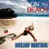 Deejay Matrix - Come on to the Beach (Dj Cry Remix)