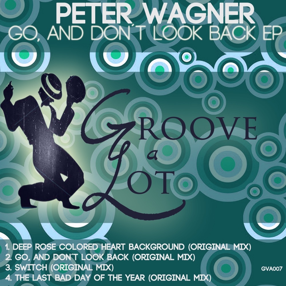 Обложка альбома «Go, & Don't Look Back - EP» — Peter Wagner