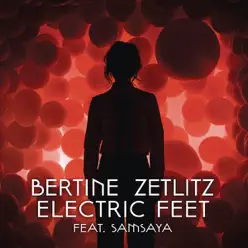 Electric Feet (feat. Samsaya) - Single - Bertine Zetlitz