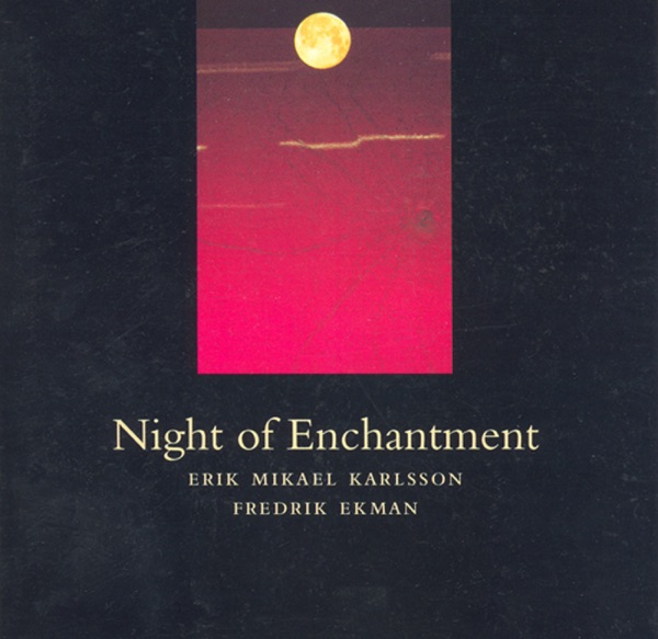 Karlsson, Erik Mikael & Fredrik Ekman – Night of Enchantment CD viršelis