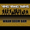 Ying Yang Twins - Wham Boom Bam (Dirty)
