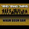 Ying Yang Twins - Wham Boom Bam (Dirty)