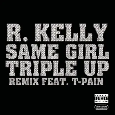 Same Girl (Triple Up Remix) [feat. T-Pain] - Single - R. Kelly