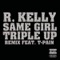 Same Girl (Triple Up Remix) [feat. T-Pain] - R. Kelly lyrics