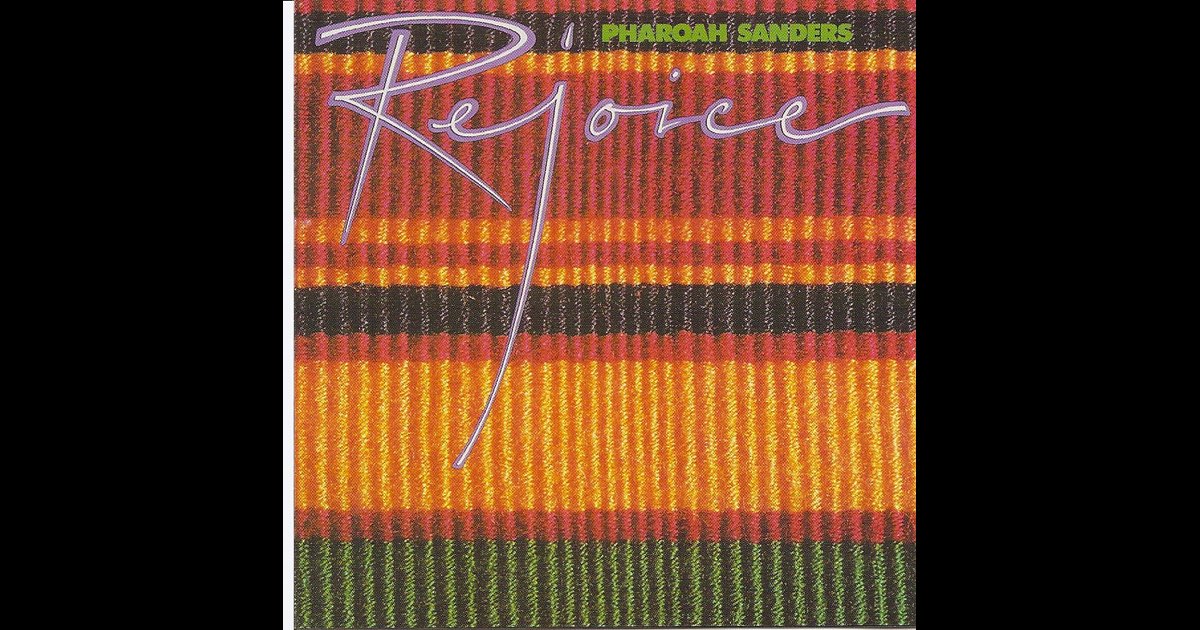 Rejoice - ファラオ・サンダースのアルバム - Apple Music Rejoice - ファラオ・サンダースのアルバム - Apple Music