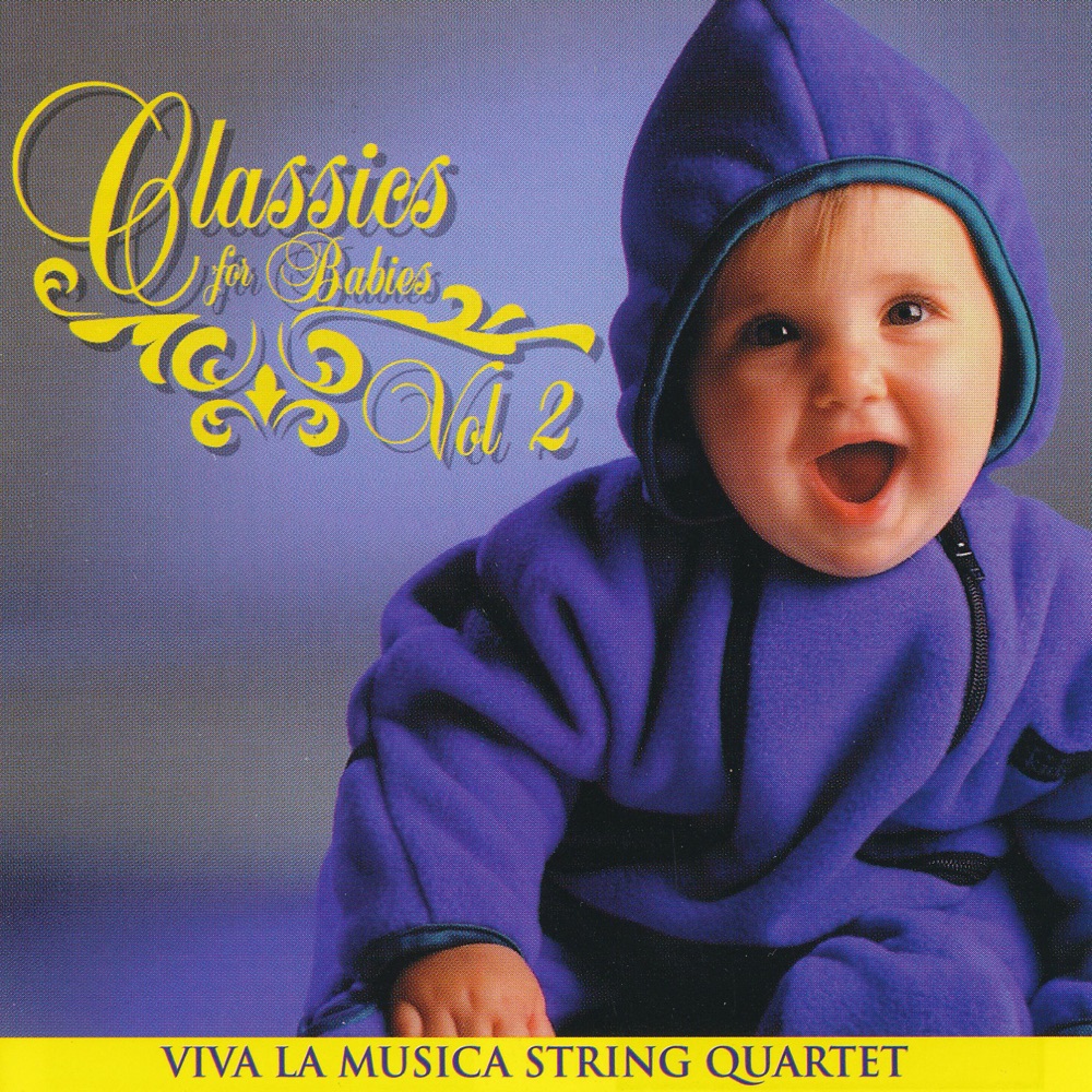 Обложка альбома «Classics For Babies, Vol. 2» — Viva La Musica String Quartet