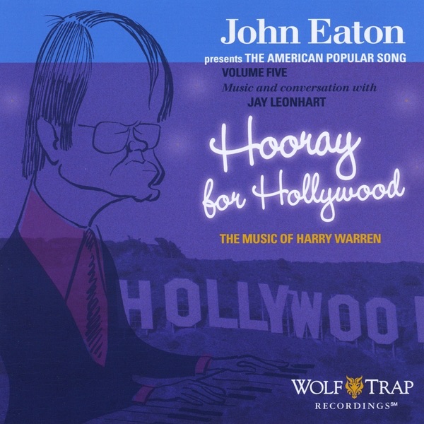 Обложка альбома «John Eaton presents The American Popular Song, Volume Five: The Music of Harry Warren- Hooray for Hollywood» — John Eaton
