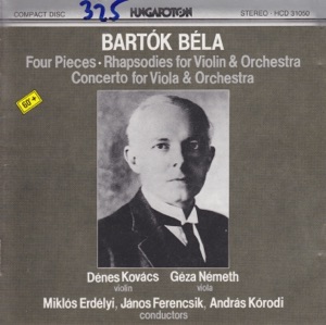 B. Bartók: Four Pieces for Orcheatra, Rhapsody Nos. 1 and 2, Concerto for Viola and Orchestra