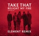 Relight My Fire Element Remix Single feat Lulu