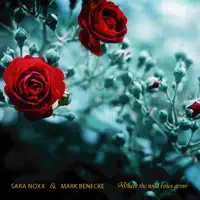 Where the wild Roses Grow — Sara Noxx & Mark Benecke