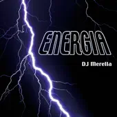 Ascolta 'Energia' di DJ Merella