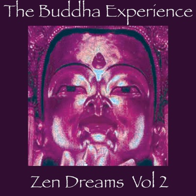 The Buddha Experience - Zen Dreams, Vol. 2