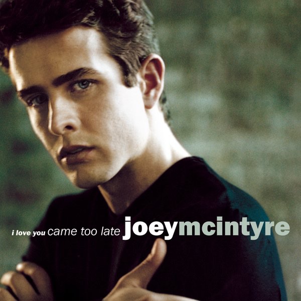 Обложка альбома «I Love You Came Too Late - Single» — Joey McIntyre