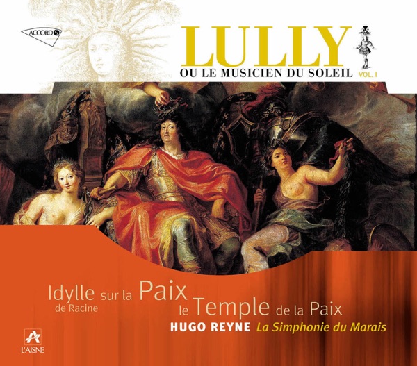 Lully ou le Musicien du Soleil, Vol. 1: Idylle sur la Paix - Le Temple de la Paix artwork