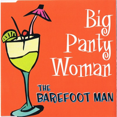 Big Panty Woman (Big Panties Mix) - The Barefoot Man