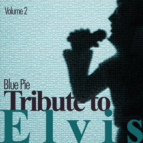 Blue Pie: Tribute to Elvis II