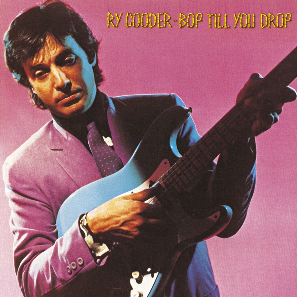 Обложка альбома «Bop Till You Drop» — Ry Cooder