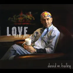 Love - Still the Greatest - David M. Bailey