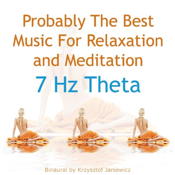 Probably the Best Music for Relaxation and Meditation: 7 Hz Theta