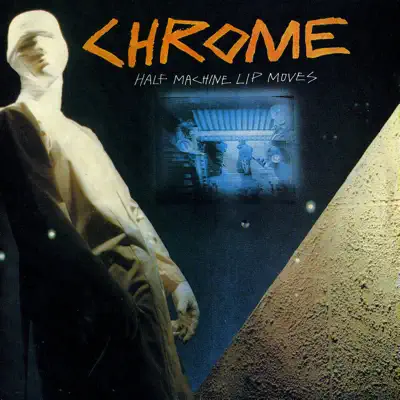 Listen to Half Machine Lip Moves / Alien Soundtracks by Chrome