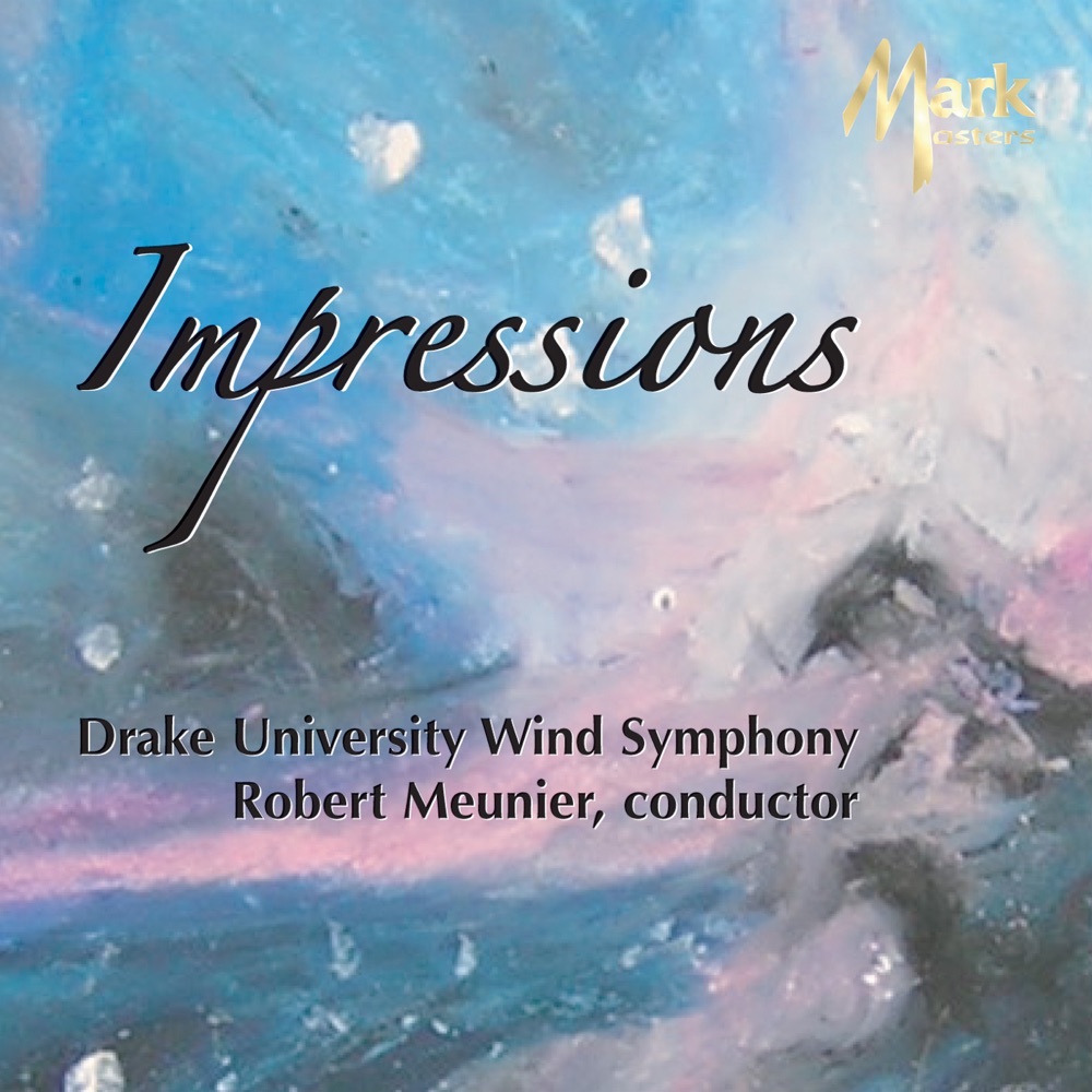 Обложка альбома «Impressions» — Drake University Wind Symphony & Robert Meunier