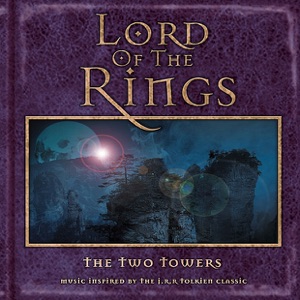 Lord of the Rings: The Two Towers (Music Inspired By the J.R.R. Tolkien Classic)