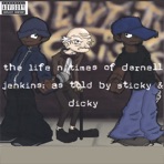 The Life -n- Times of Darnell Jenkins: As Told By Sticky & Dicky