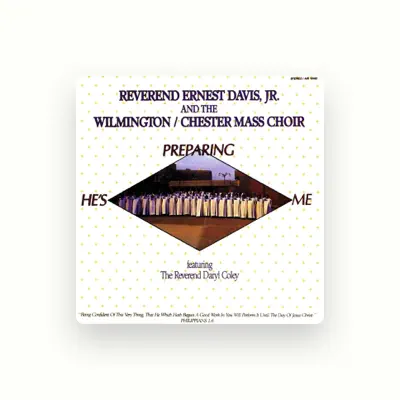 Listen to Rev. Ernest Davis Jr. & The Wilmington Chester Mass Choir, watch music videos, read bio, see tour dates & more!