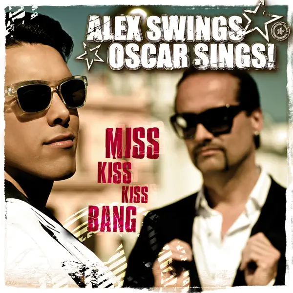 Miss Kiss Kiss Bang (Radio Version) — Alex Swings Oscar Sings!
