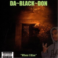 When I Rise - Da Black Don