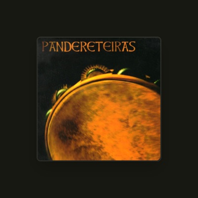 Listen to Pandereteiras, watch music videos, read bio, see tour dates & more!