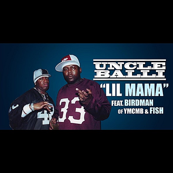 Lil Mama (feat. BirdMan) - Single - Uncle Balli