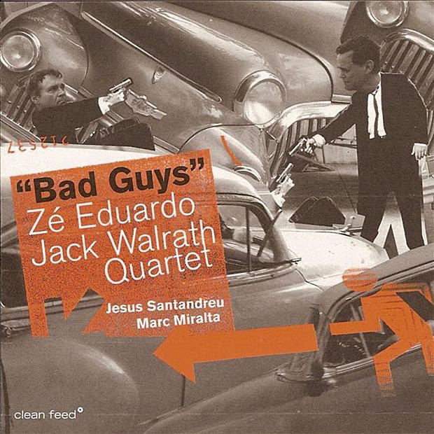 Обложка альбома «Bad Guys» — Jack Walrath, Jesus Santandreu, Marc Miralta & Zé Eduardo