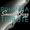 Rihanna Smooth Jazz Tribute, 2008
