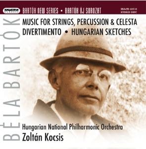 Béla Bartók: Music for Strings, Percussion and Celesta, Divertimento, Hungarian Sketches
