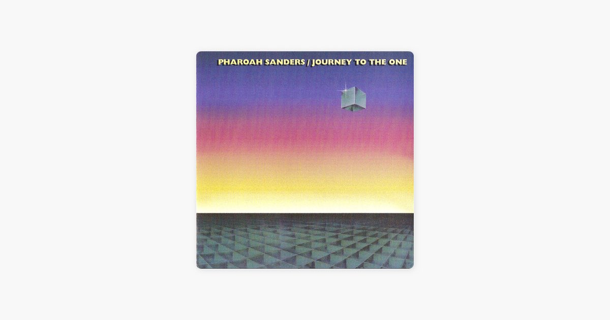 Journey to the One - Album by Pharoah Sanders - Apple Music