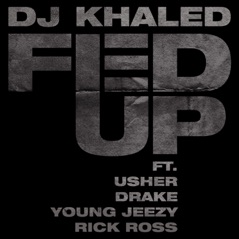 Fed Up (feat. Usher, Drake, Rick Ross & Young Jeezy) - Single