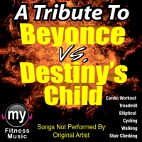 A Tribute to Beyonce vs. Destiny's Child (Non-Stop Mix for Treadmill, Stair Climber, Elliptical, Cycling, Walking, Exercise) - My Fitness Music