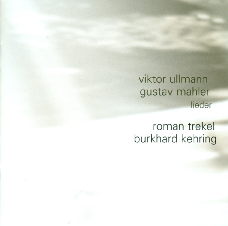 Обложка альбома «Ullmann: Liedebuch Des Hafis & 3 Lieder - Mahler: Ruckert-lieder & Des Knaben Wunderhorn» — Roman Trekel & Burkhard Kehring