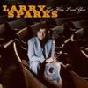 Larry Sparks - When I Lay My Burdens Down artwork