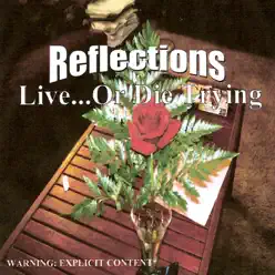Live...Or Die Trying - Reflections Live...Or Die Trying - Reflections