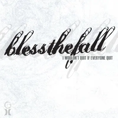 I Wouldn't Quit If Everyone Quit - Single - Blessthefall
