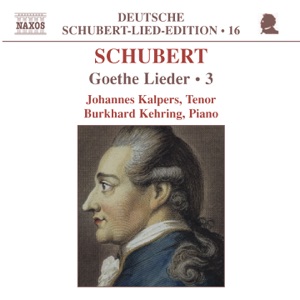 Schubert Lied Edition, Vol 16:  Goethe Lieder 3
