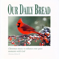 Our Daily Bread - He Is Born, the Divine Christ-Child / Away In a Manger