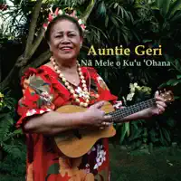 E Ku'u Lei, E Ku'u Ipo — Auntie Geri