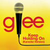 Keep Holding On (Karaoke Version) - Glee Cast